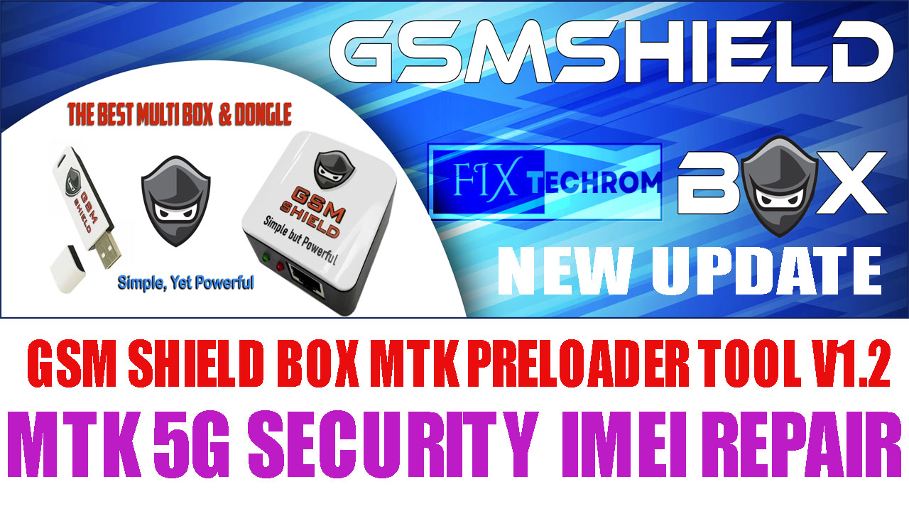 GSM Shield Box MTK Preloader Tool v1.2 MTK 5G Security IMEI Repair Free