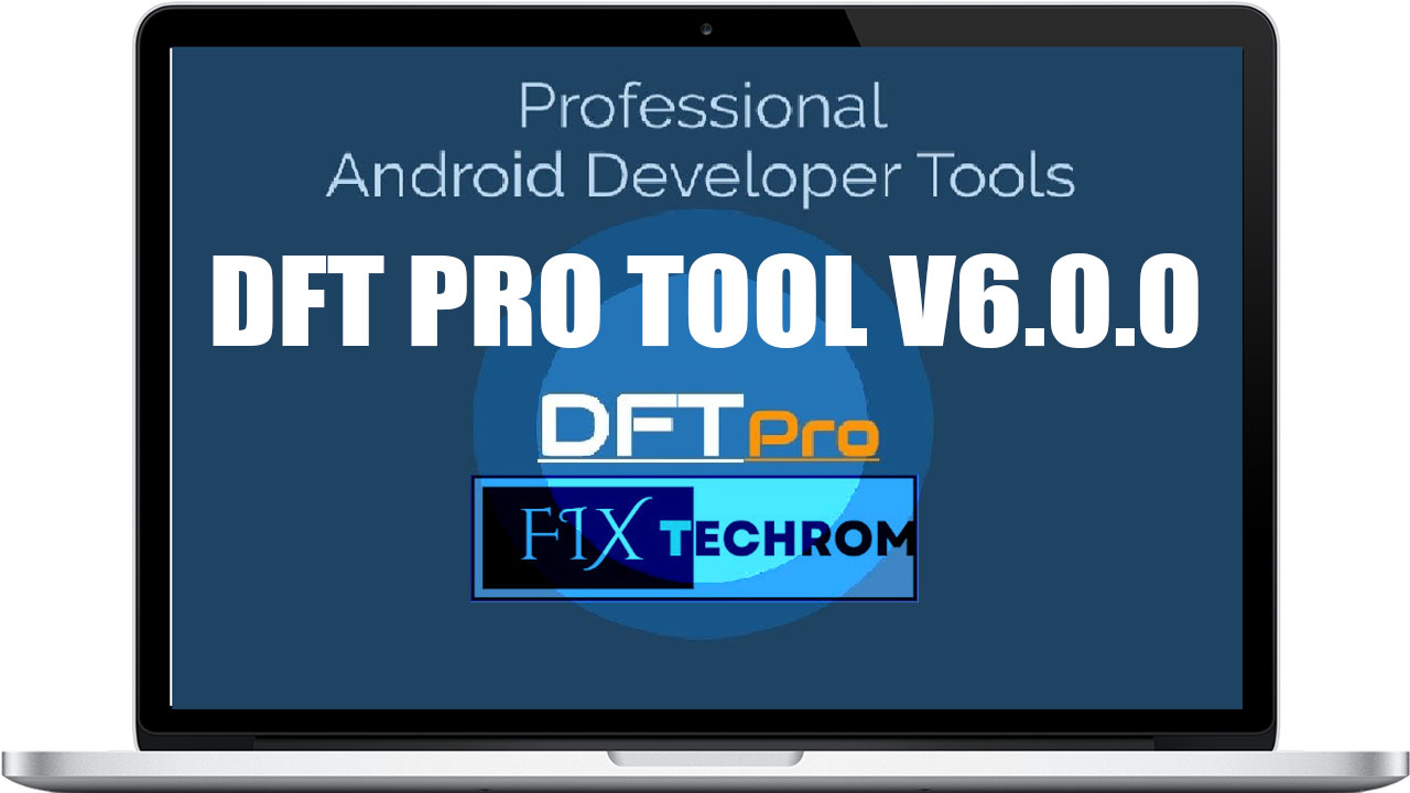 DFT PRO Tool v6.0.0 Latest Update Free Download