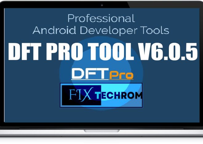 DFT PRO Tool v6.0.5 Bootloader Unlock 2025