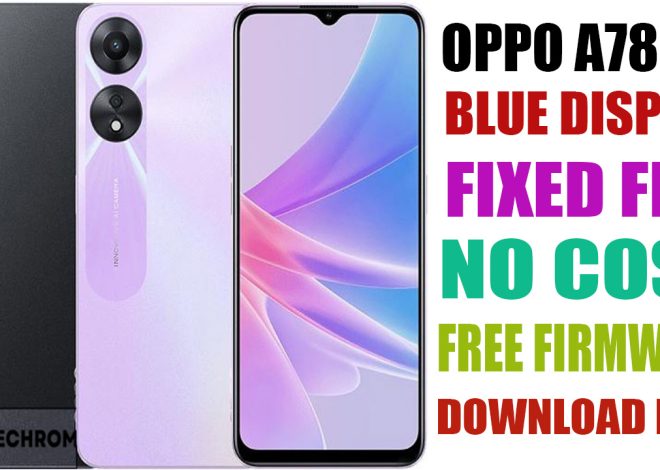 OPPO A78 5G Blue Display Fix Firmware Free Download