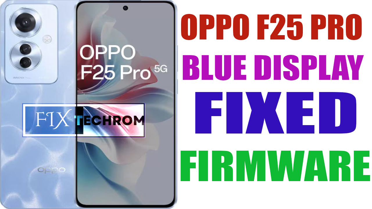 OPPO F25 PRO Blue Display Fix Firmware Free Download