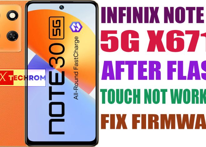 Infinix Note 30 5G X6711 After Flash Touch Not Working Fix File