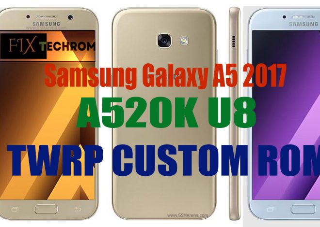 Samsung Galaxy A5 2017 A520K U8 TWRP Custom ROM