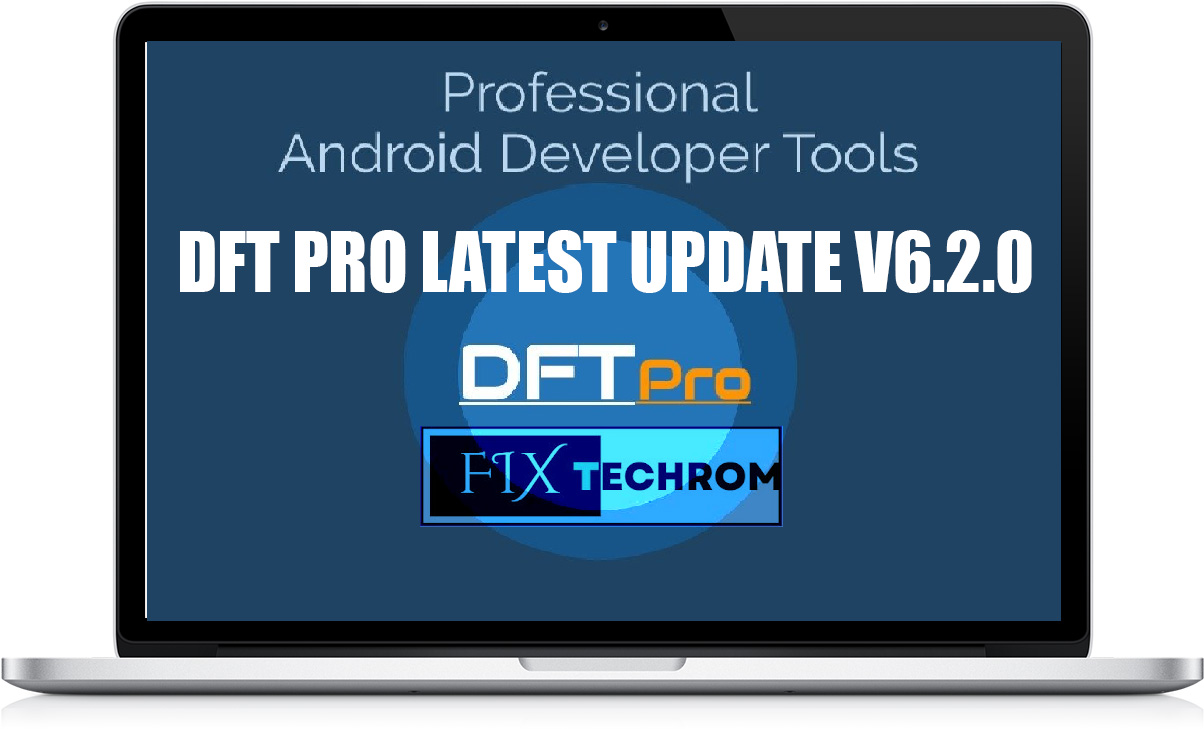DFT PRO Latest Update v6.2.0 Google Pixel FRP Unlock Free