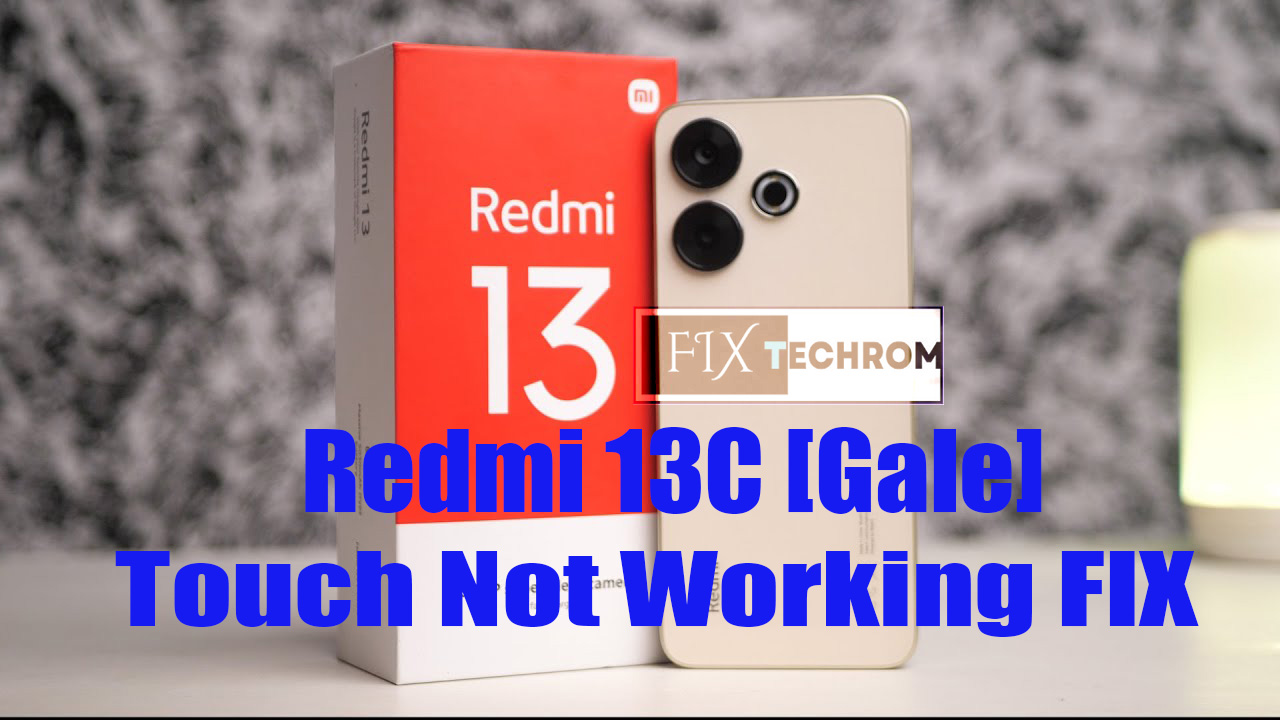 Redmi 13C [Gale] Touch Not Working Problem Fix File